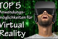 VR-Virtual Reality - Top 5 Anwendungsmöglichkeiten